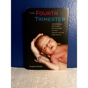 The Fourth Trimester: Understanding, Protecting, and Nurturing an Infant